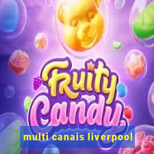 multi canais liverpool